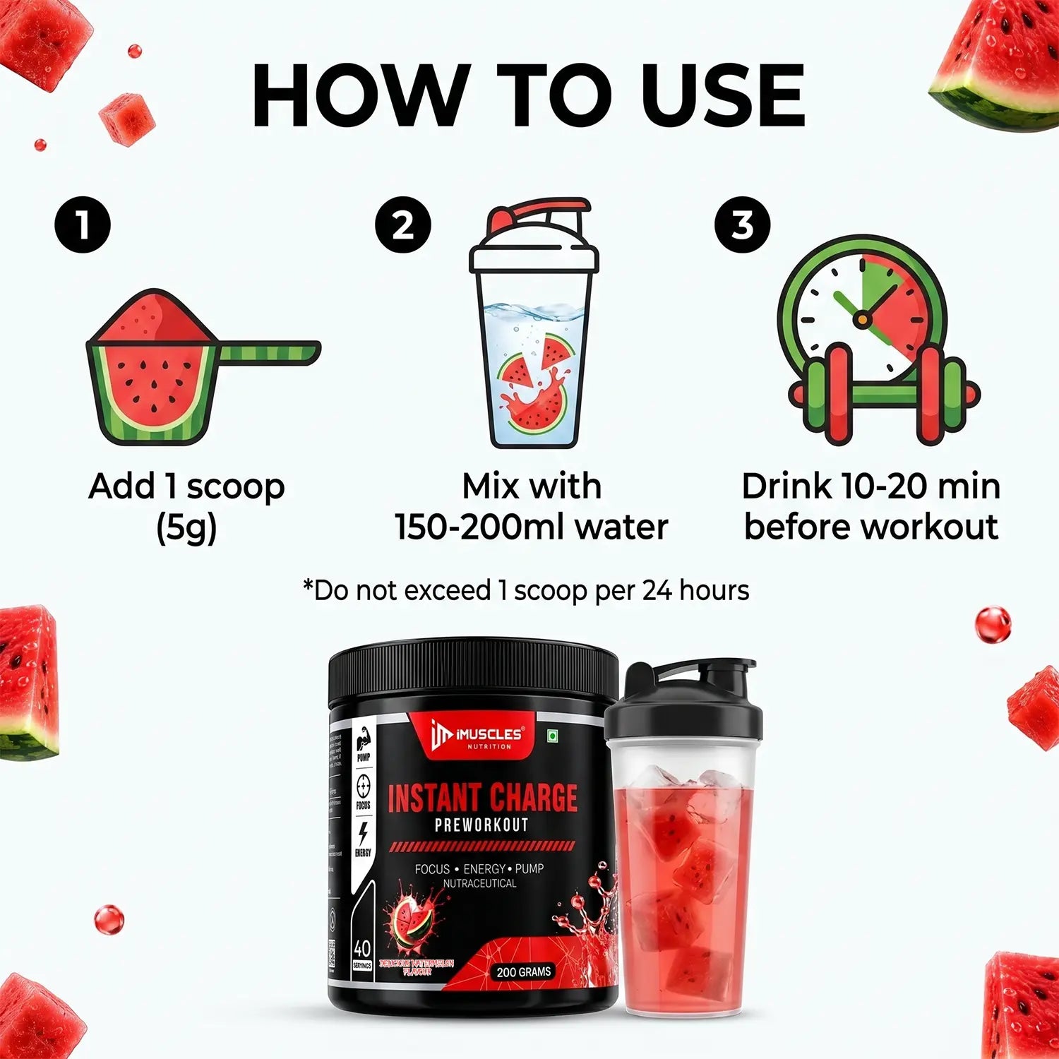 Infographic showing how to use iMUSCLES NUTRITION Instant Charge Pre-Workout. Steps include: 1. Add 1 scoop (5g), 2. Mix with 150-200ml water, 3. Drink 10-20 min before workout. Features a warning to not exceed 1 scoop per 24 hours, alongside the 200g Delicious Watermelon flavor tub and a filled shaker bottle.